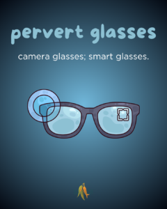 pervert glasses - camera glasses; smart glasses. 